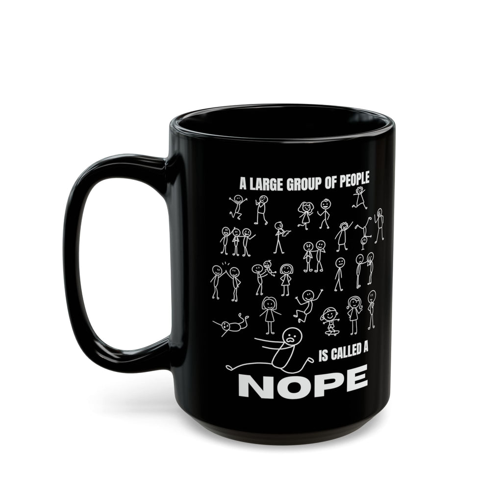 A Large Group of People Is Called a Nope Coffee Mug, Funny Introvert Humor, Black Ceramic