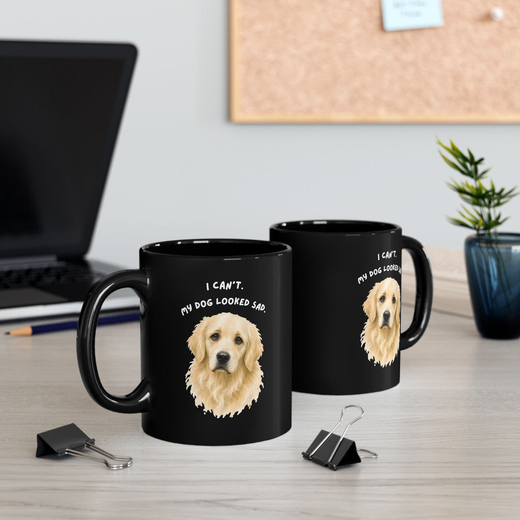 I Can't My Dog Looked Sad Mug, Funny Dog Lover Humor, Black Ceramic