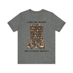 I Like Big Books And I Cannot Budget Graphic Tee, Book Lover T-shirt