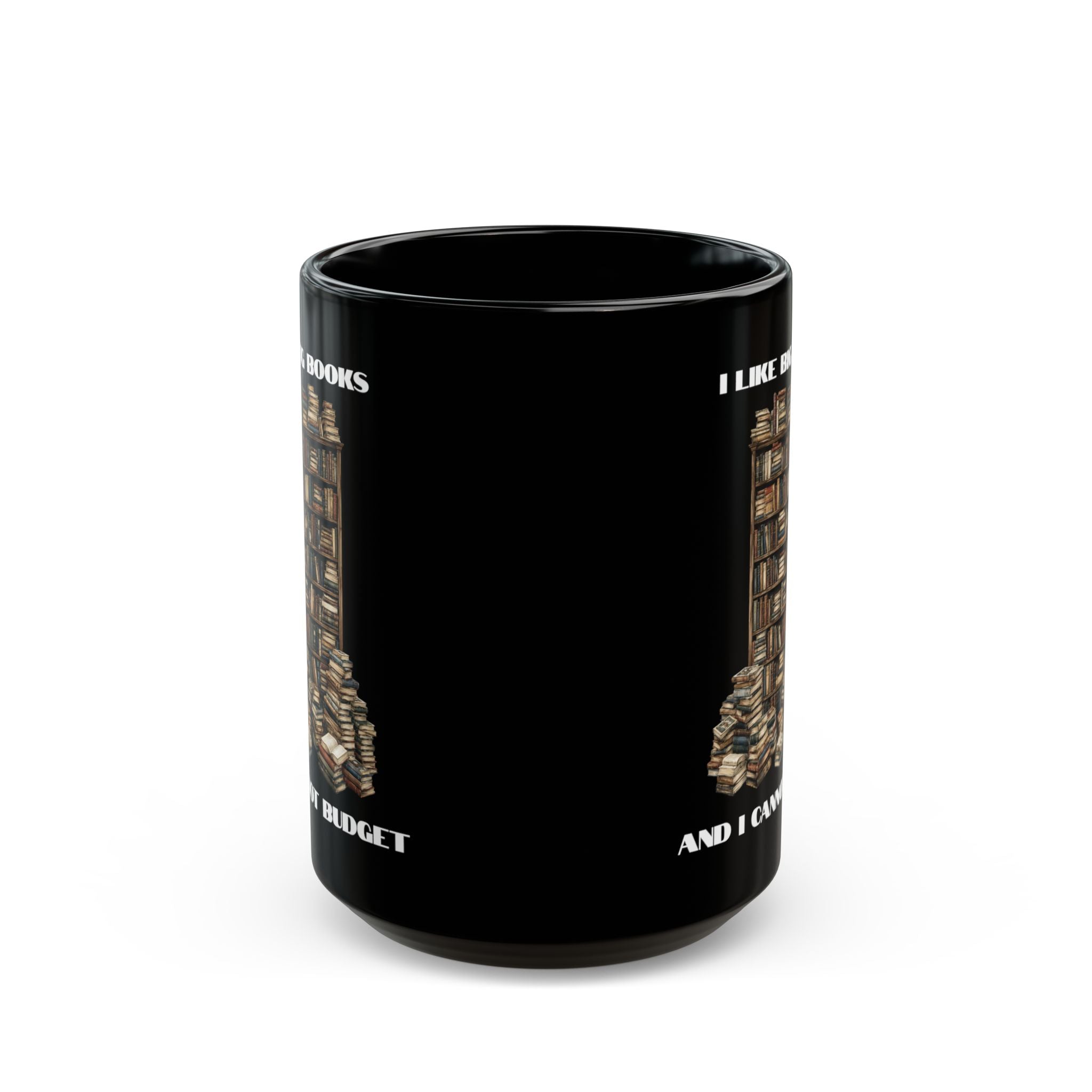 I Like Big Books And I Cannot Budget Mug, Funny Book Lover Humor, Black Ceramic
