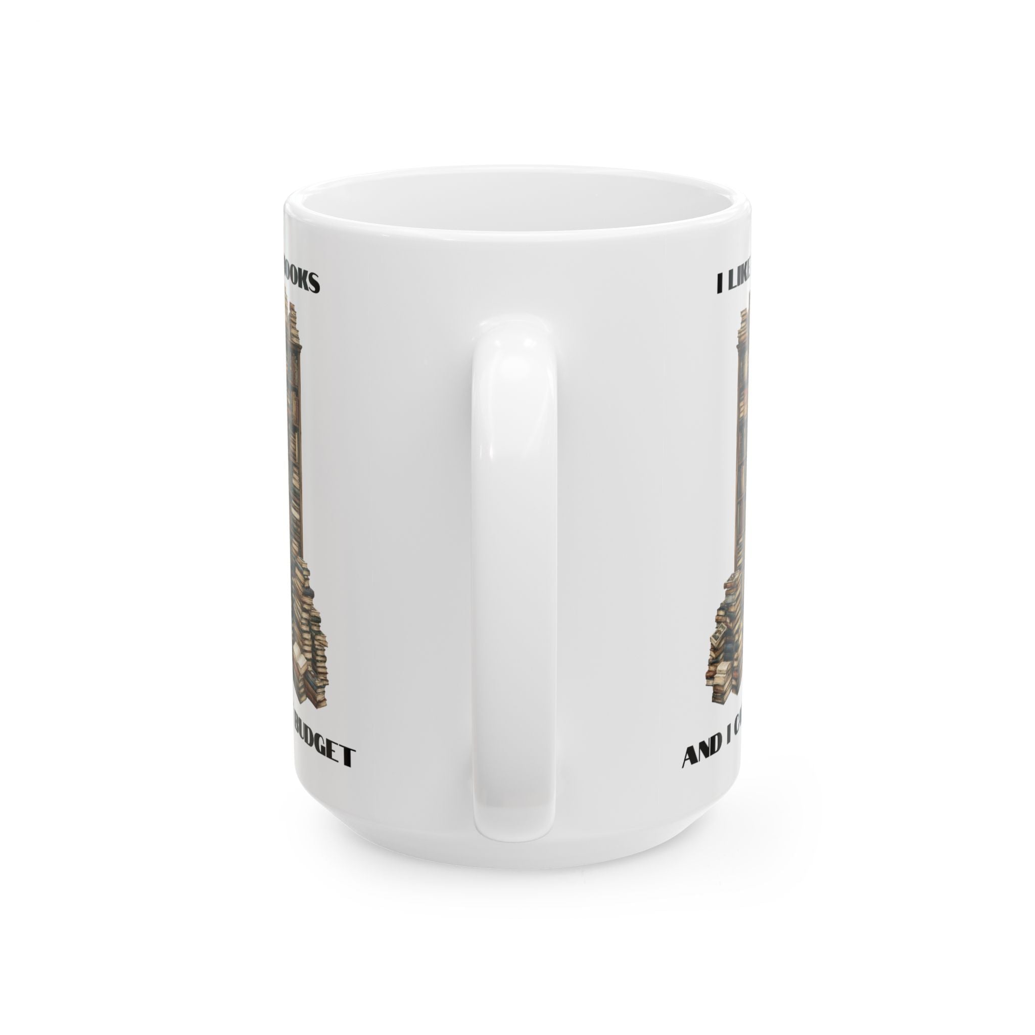 I Like Big Books And I Cannot Budget Mug, Funny Book Lover Humor, White Ceramic