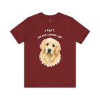 I Can't My Dog Looked Sad Graphic Tee, Funny Dog Lover T-shirt