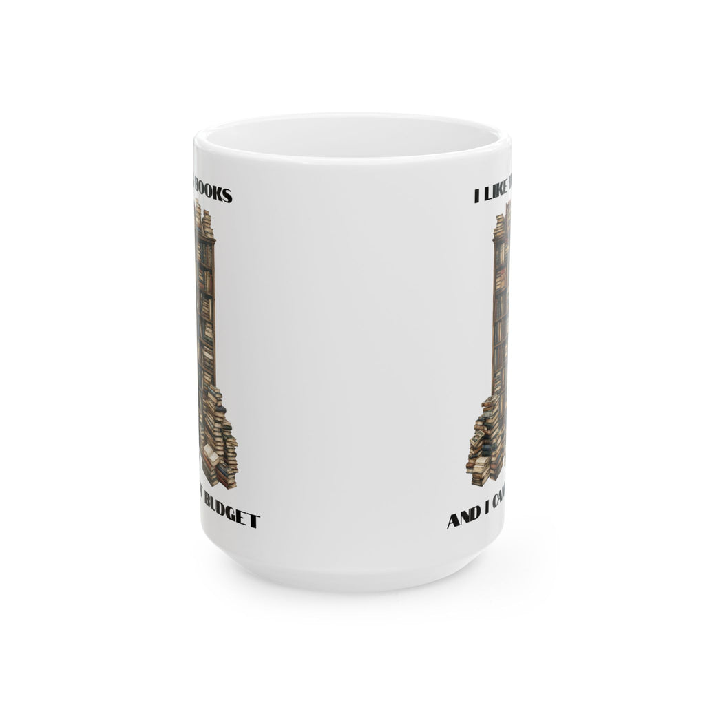 I Like Big Books And I Cannot Budget Mug, Funny Book Lover Humor, White Ceramic