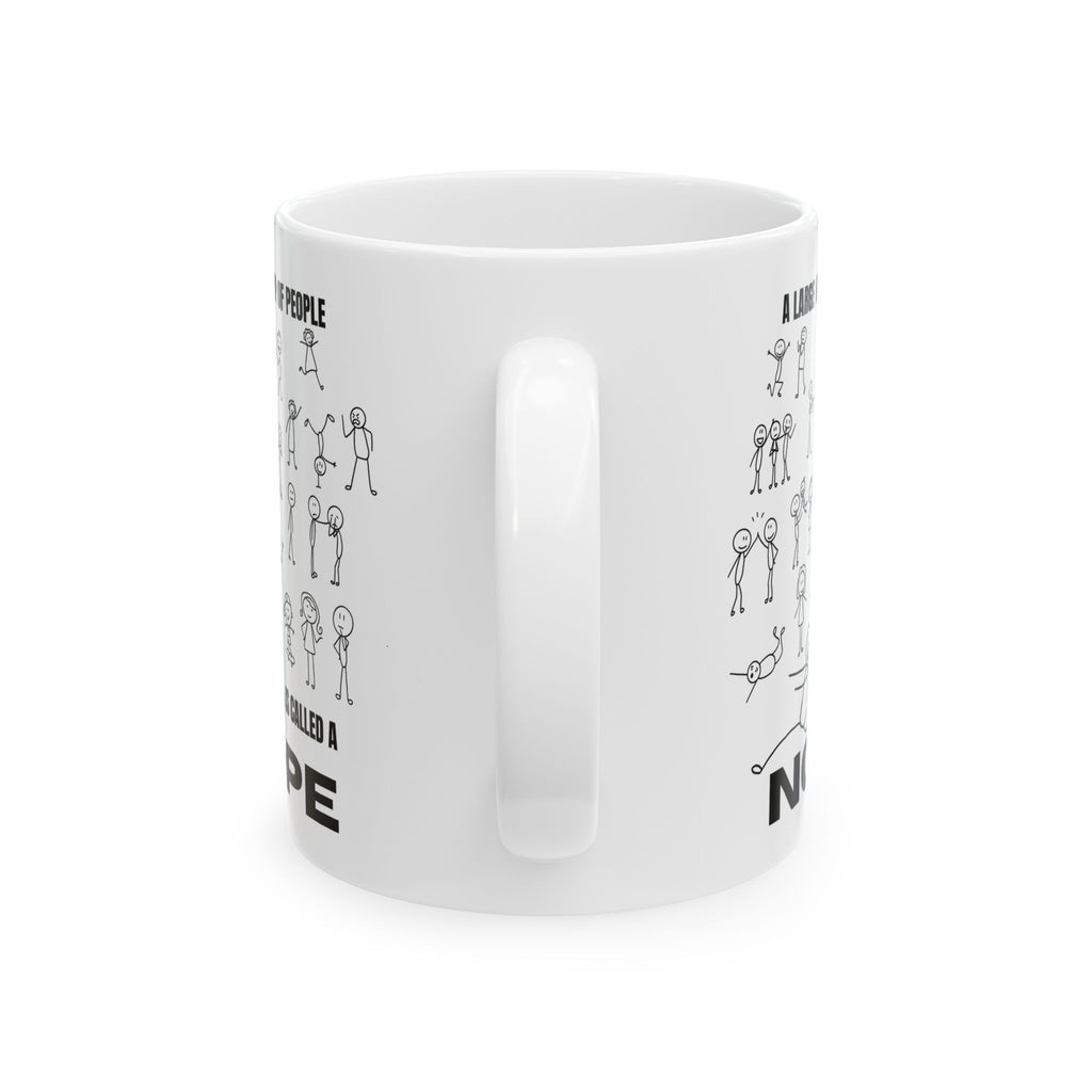 A Large Group of People Is Called a Nope Coffee Mug, Funny Introvert Humor, White Ceramic