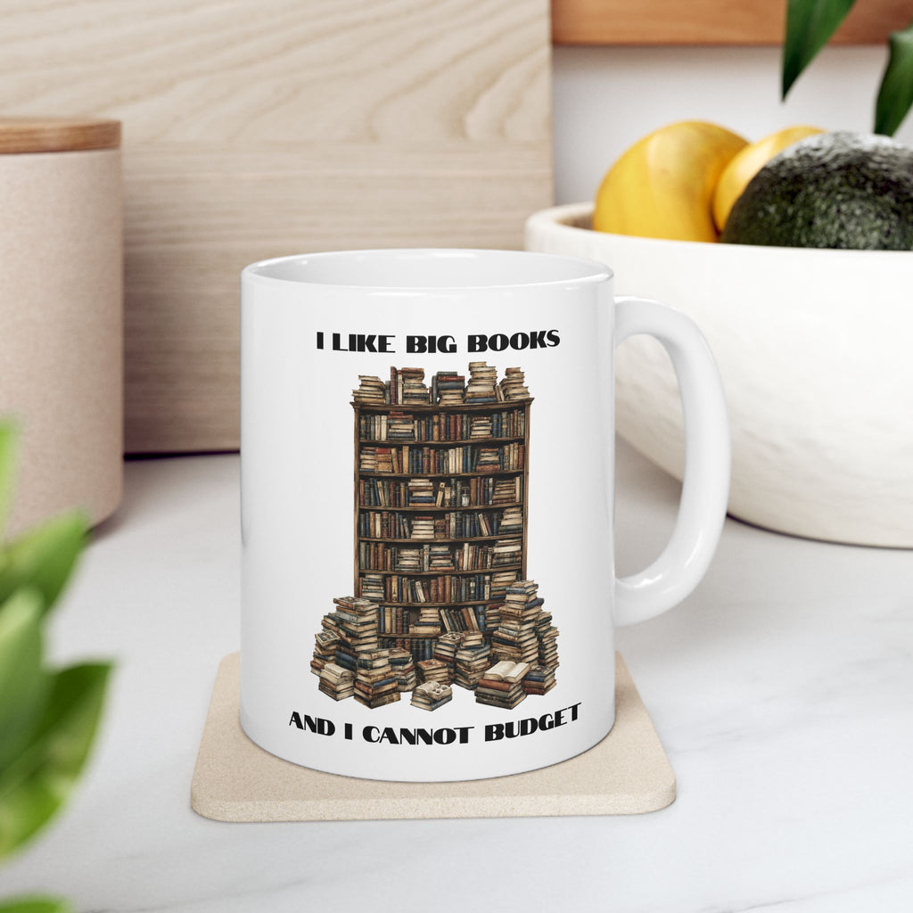 I Like Big Books And I Cannot Budget Mug, Funny Book Lover Humor, White Ceramic