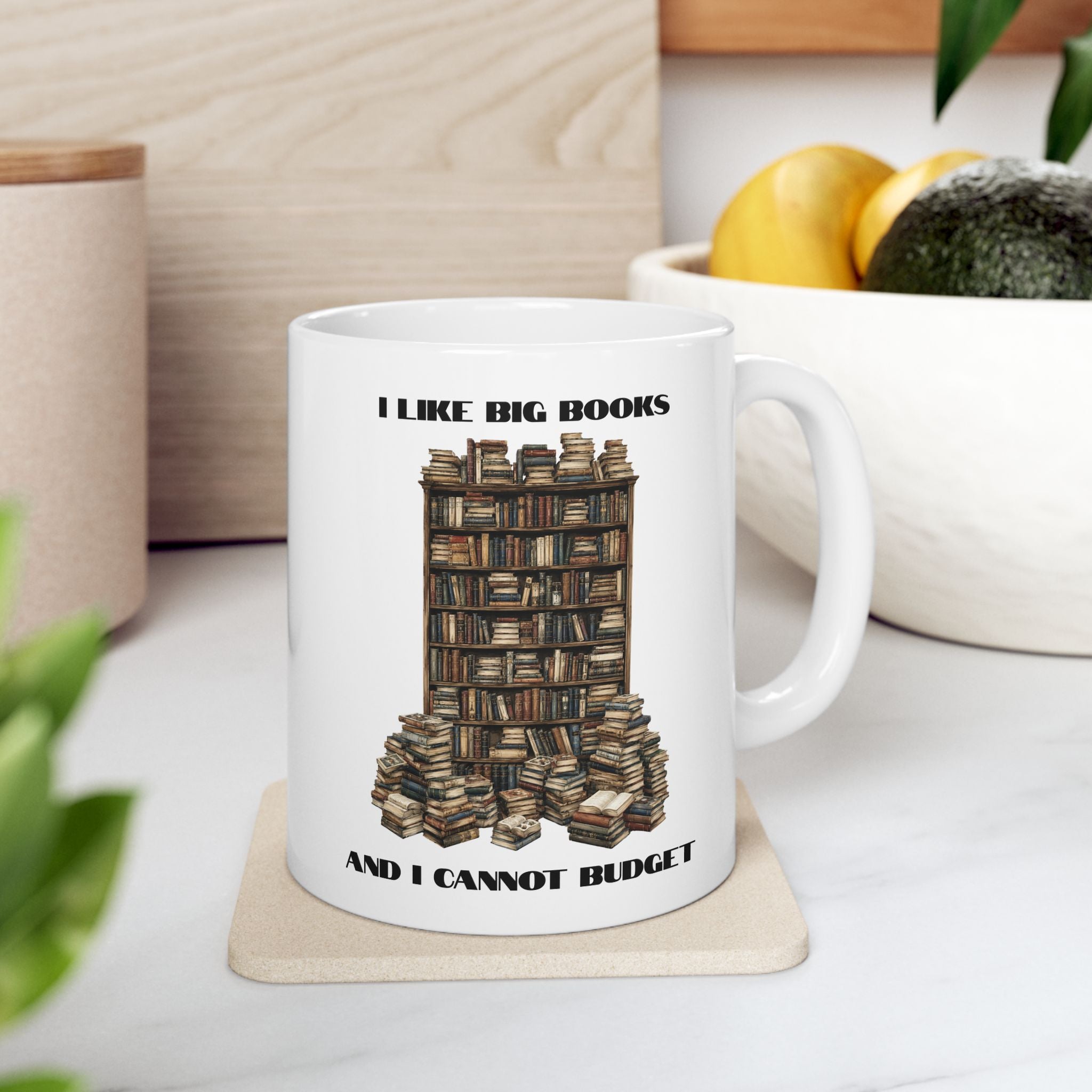 I Like Big Books And I Cannot Budget Mug, Funny Book Lover Humor, White Ceramic