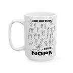 A Large Group of People Is Called a Nope Coffee Mug, Funny Introvert Humor, White Ceramic