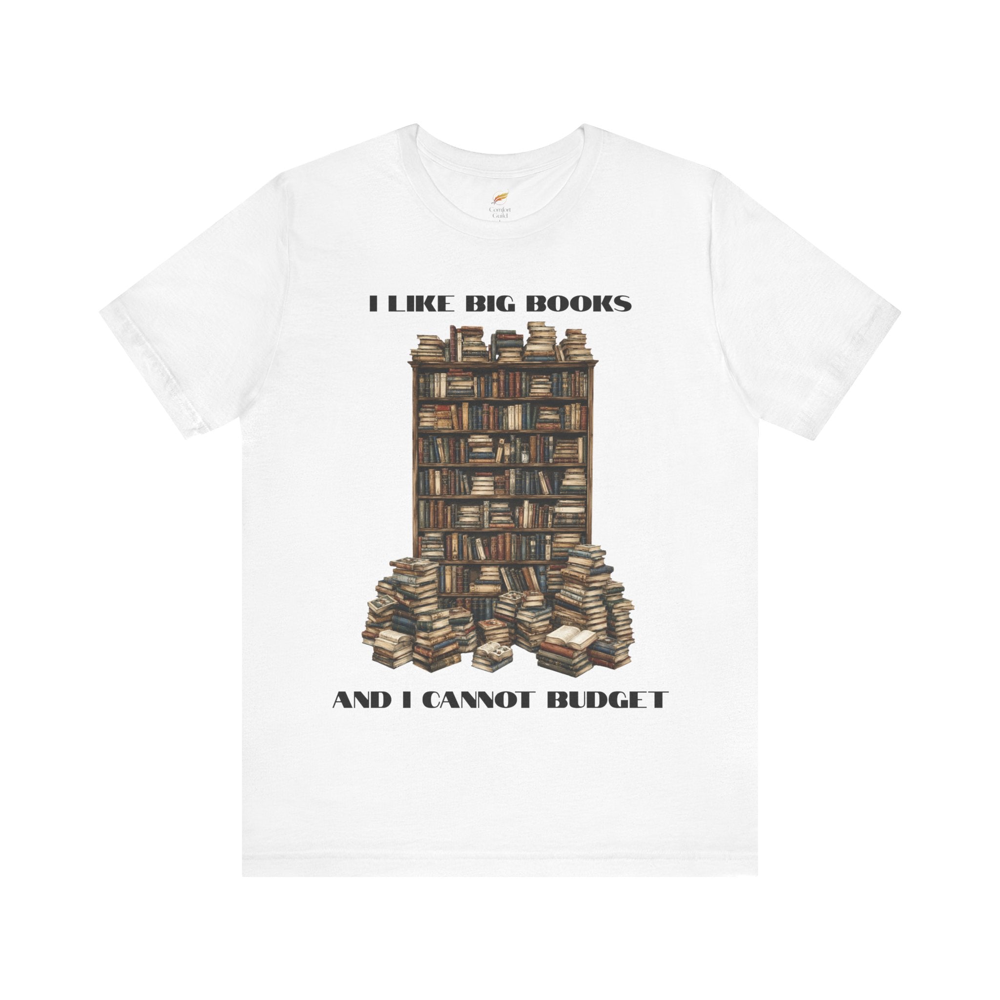 I Like Big Books And I Cannot Budget Graphic Tee, Book Lover T-shirt