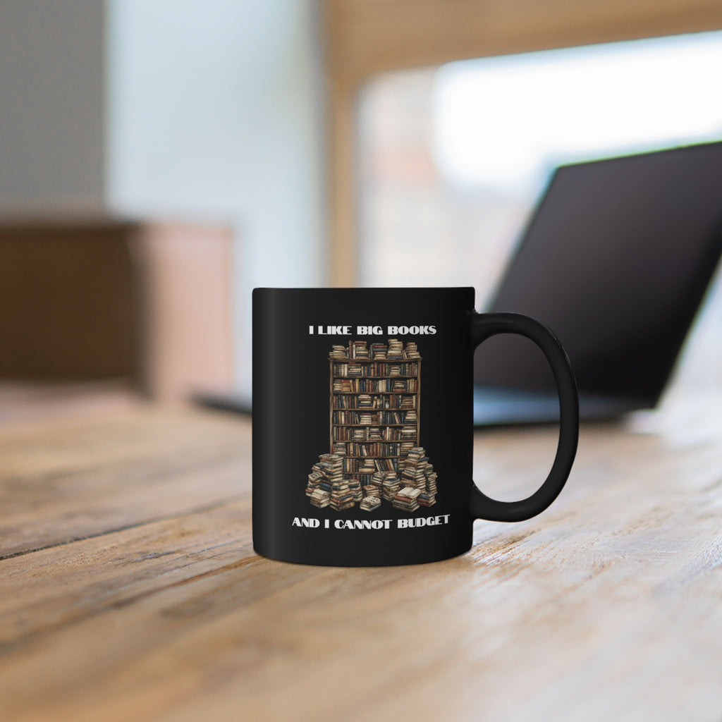 I Like Big Books And I Cannot Budget Mug, Funny Book Lover Humor, Black Ceramic