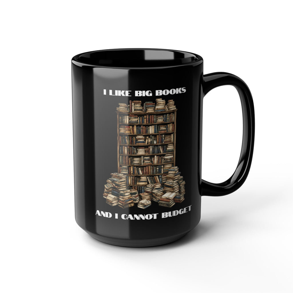 I Like Big Books And I Cannot Budget Mug, Funny Book Lover Humor, Black Ceramic