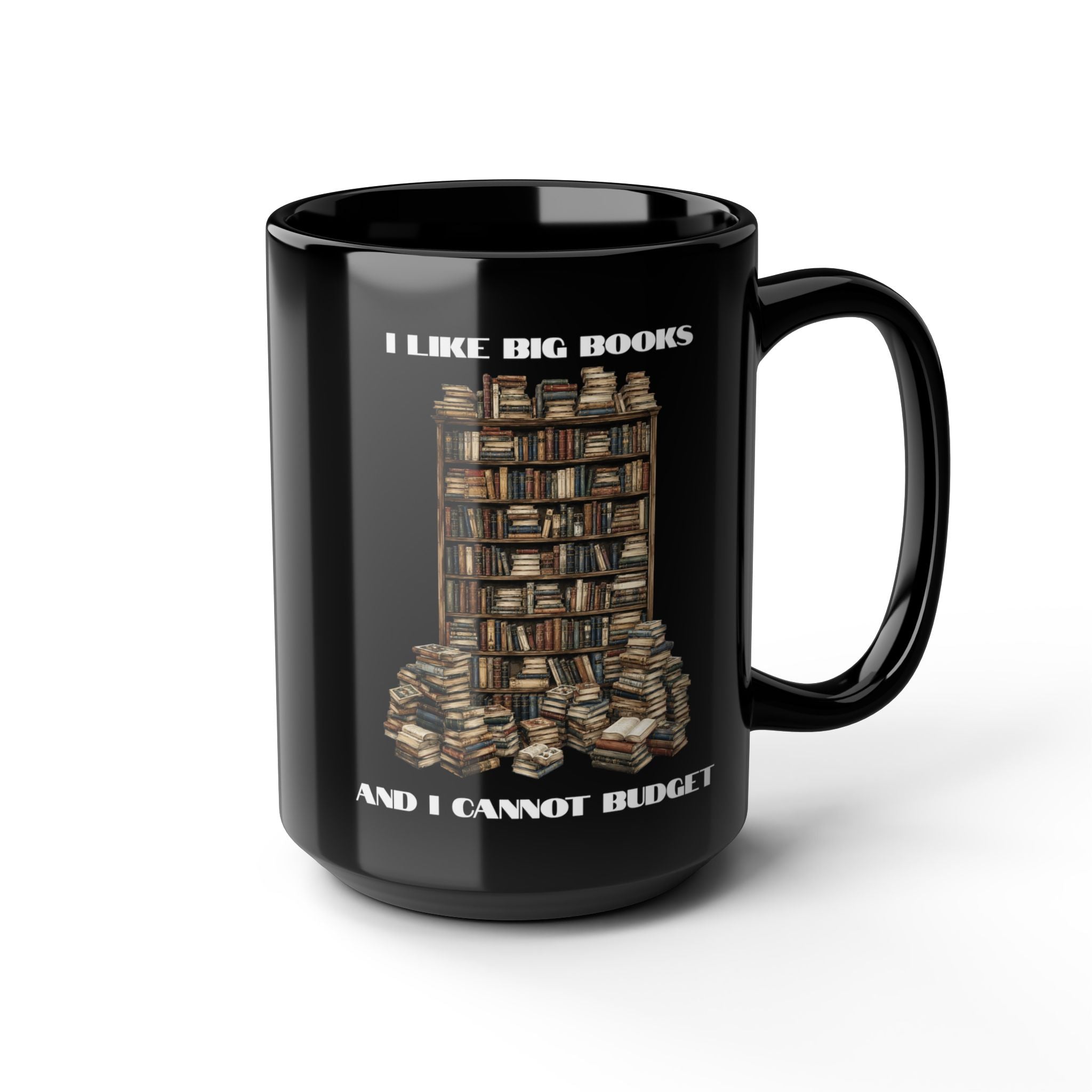 I Like Big Books And I Cannot Budget Mug, Funny Book Lover Humor, Black Ceramic