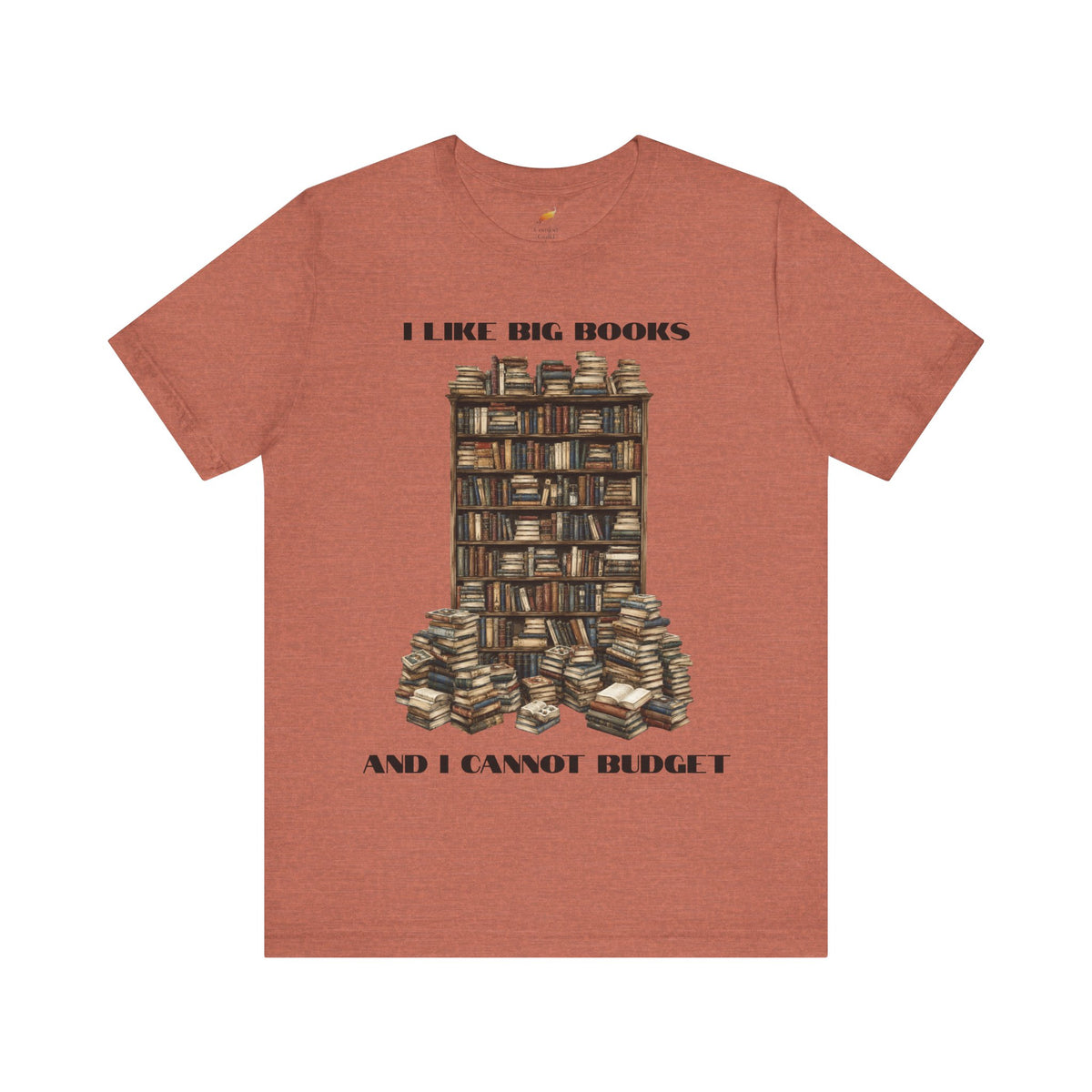 I Like Big Books and I Cannot Budget T-Shirt – Funny Book Lover Tee