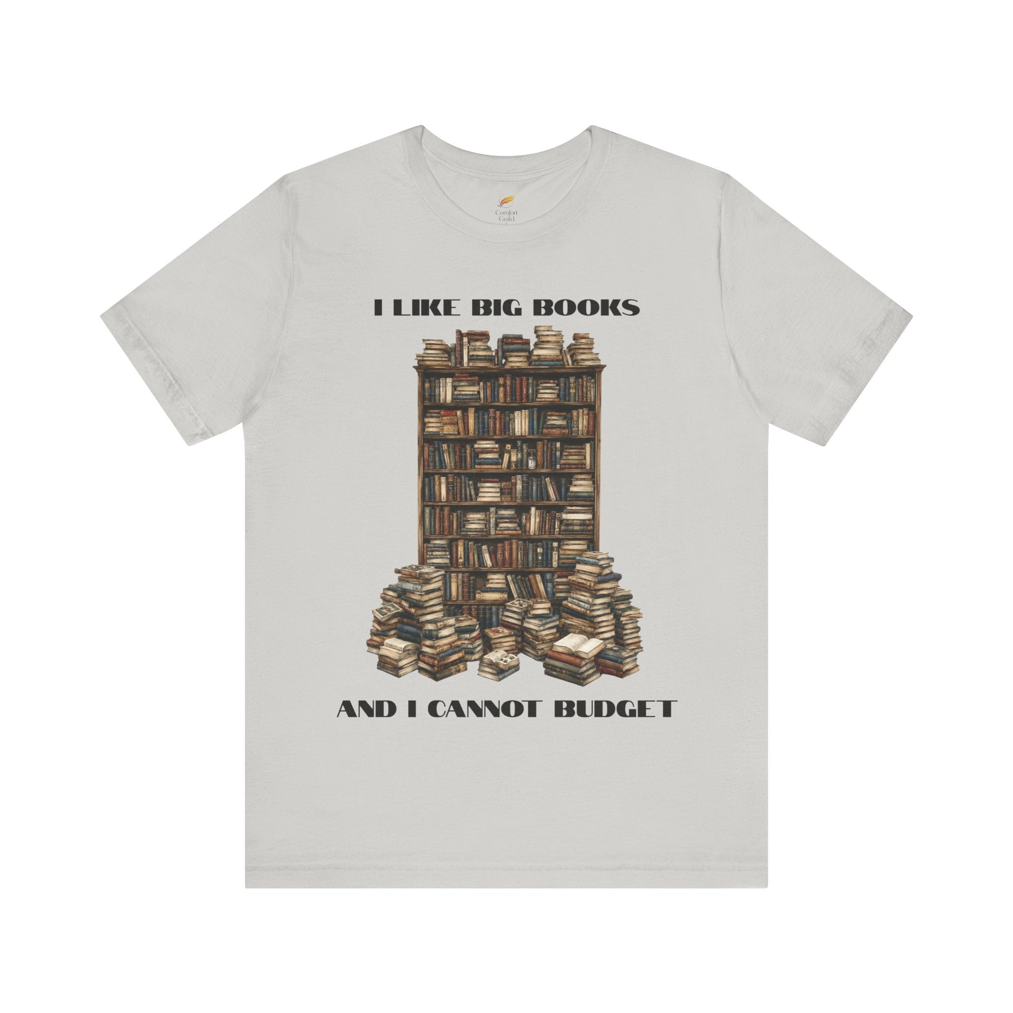 I Like Big Books And I Cannot Budget Graphic Tee, Book Lover T-shirt