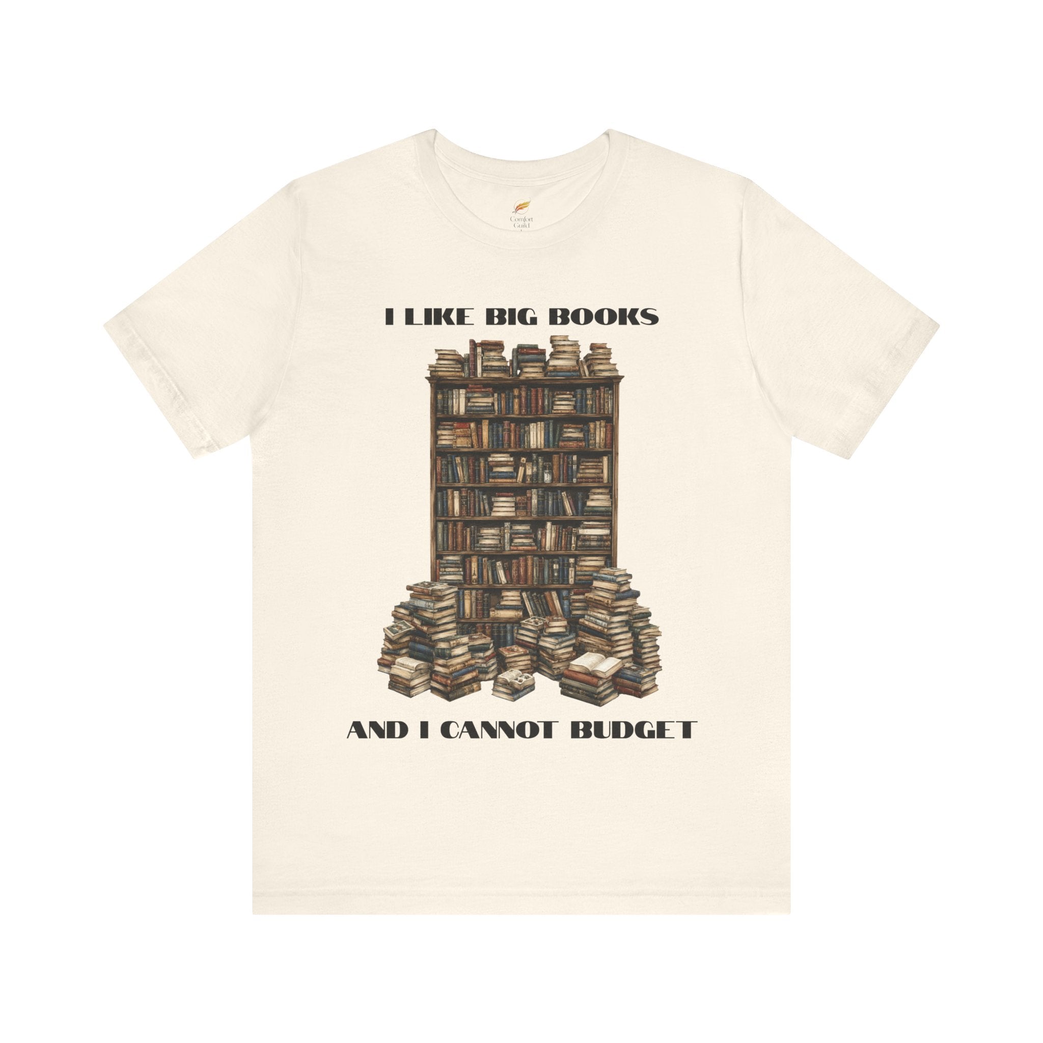 I Like Big Books And I Cannot Budget Graphic Tee, Book Lover T-shirt