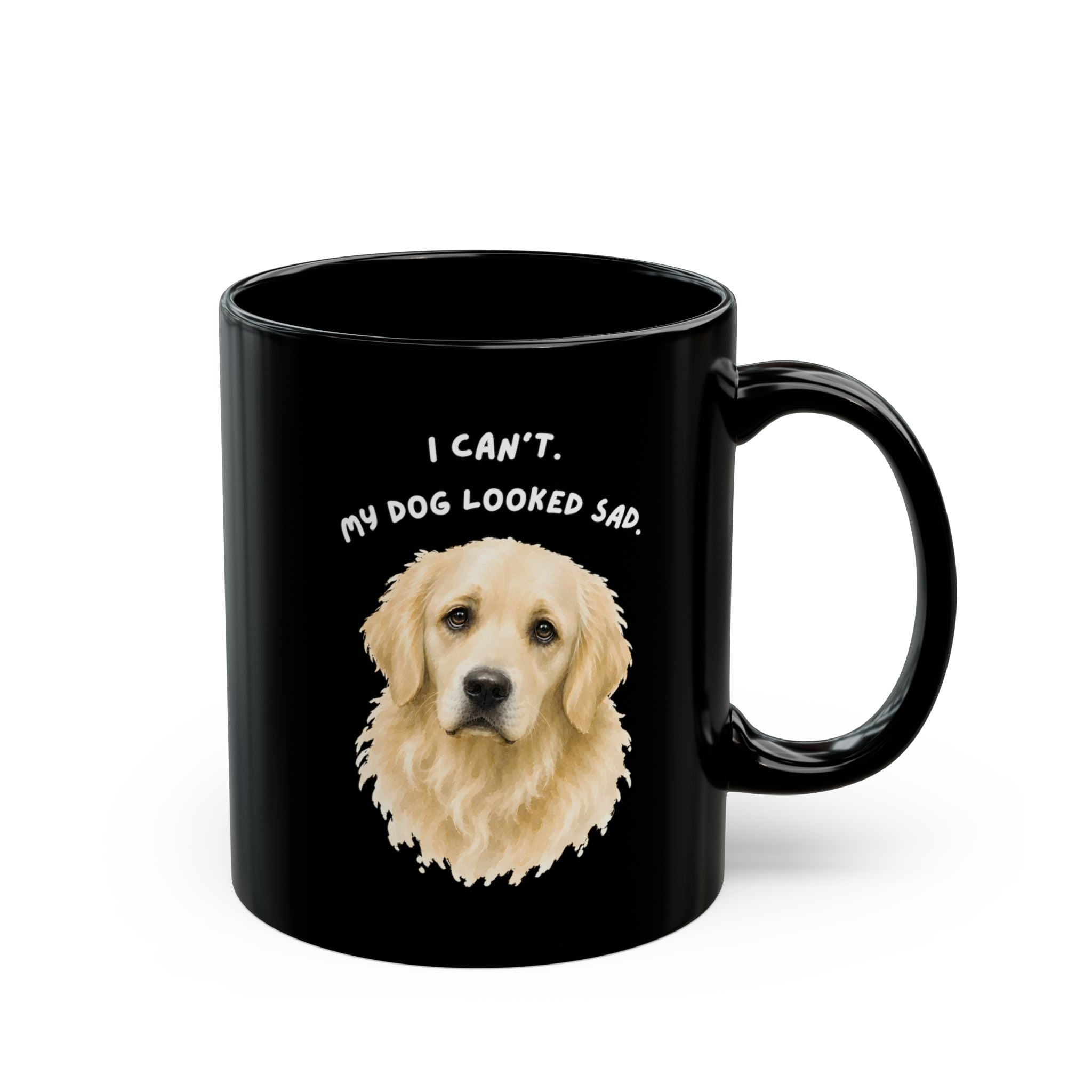 I Can't My Dog Looked Sad Mug, Funny Dog Lover Humor, Black Ceramic
