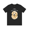 I Can't My Dog Looked Sad Graphic Tee, Funny Dog Lover T-shirt