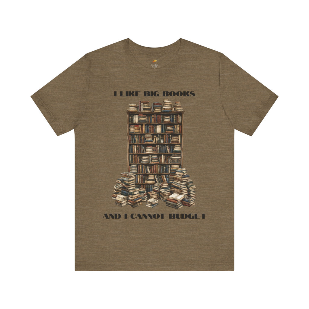 I Like Big Books and I Cannot Budget T-Shirt – Funny Book Lover Tee