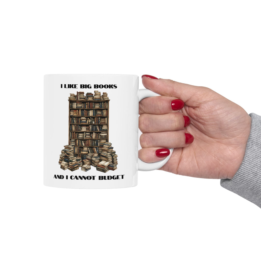 I Like Big Books And I Cannot Budget Mug, Funny Book Lover Humor, White Ceramic
