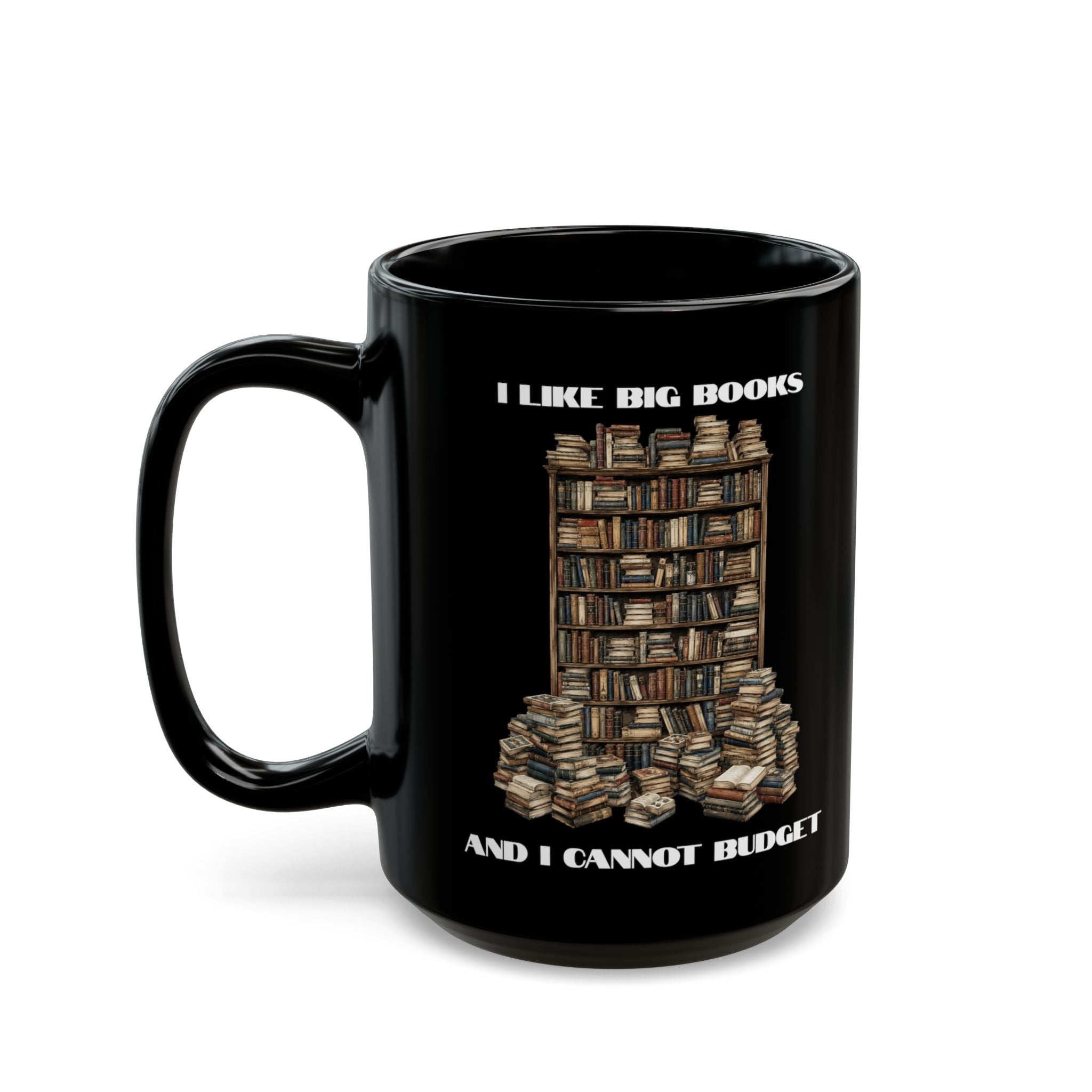 I Like Big Books And I Cannot Budget Mug, Funny Book Lover Humor, Black Ceramic