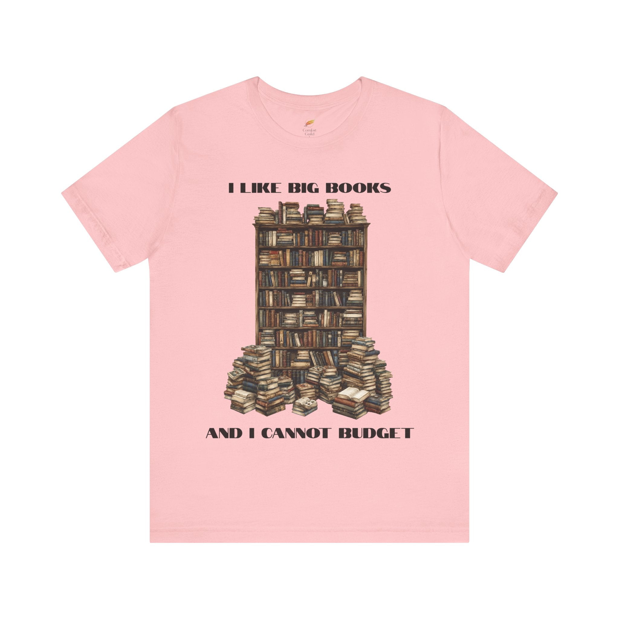 I Like Big Books And I Cannot Budget Graphic Tee, Book Lover T-shirt