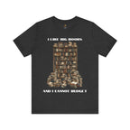 I Like Big Books And I Cannot Budget Graphic Tee, Book Lover T-shirt