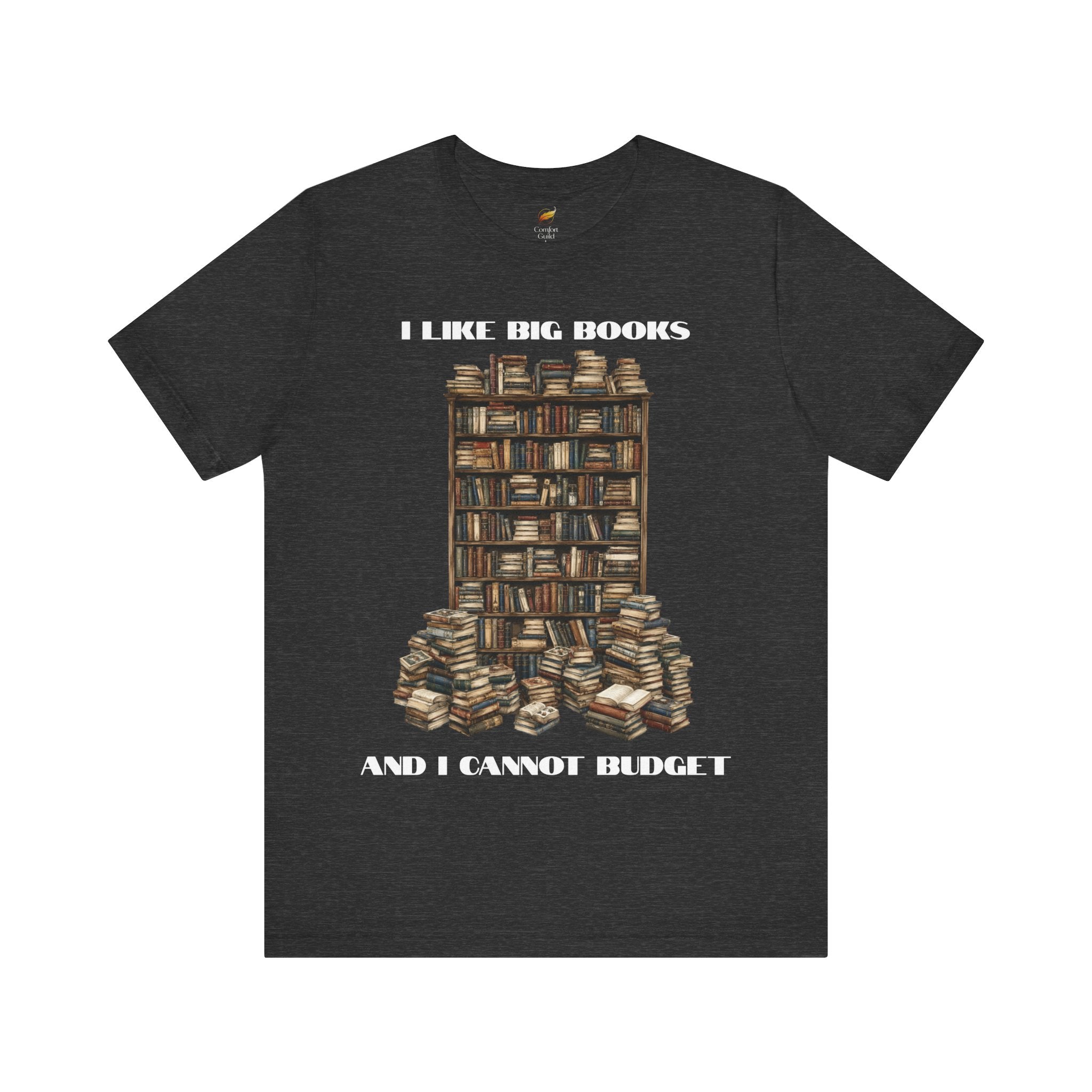 I Like Big Books And I Cannot Budget Graphic Tee, Book Lover T-shirt