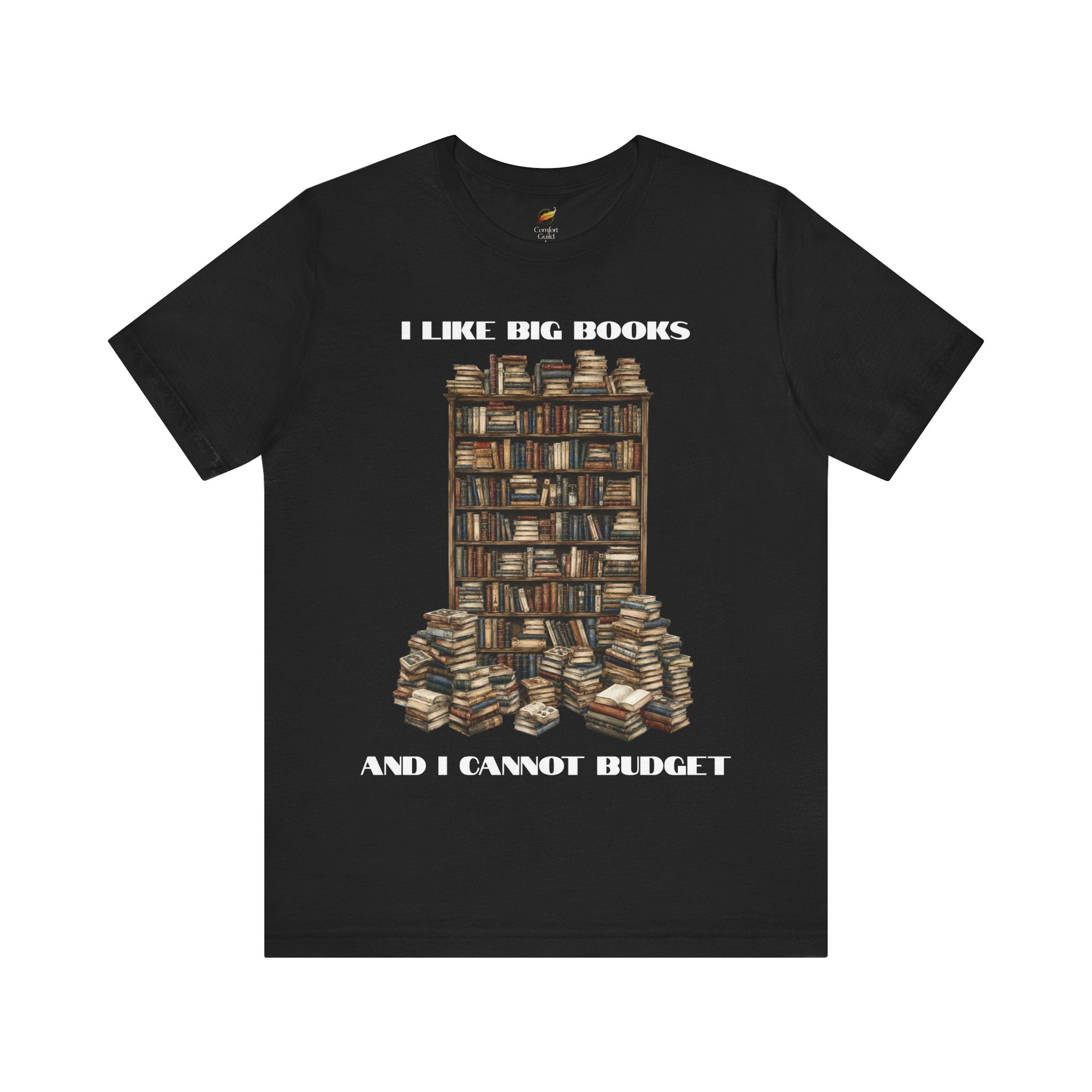 I Like Big Books And I Cannot Budget Graphic Tee, Book Lover T-shirt