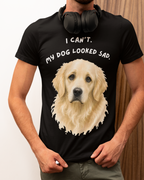 I Can't My Dog Looked Sad Graphic Tee, Funny Dog Lover T-shirt