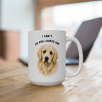 I Can't My Dog Looked Sad Mug, Funny Dog Lover Humor, White Ceramic