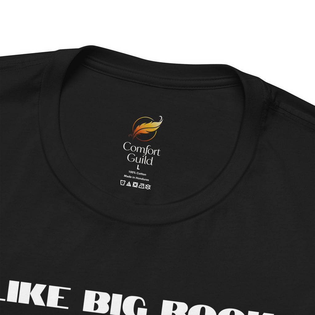 I Like Big Books And I Cannot Budget Graphic Tee, Book Lover T-shirt