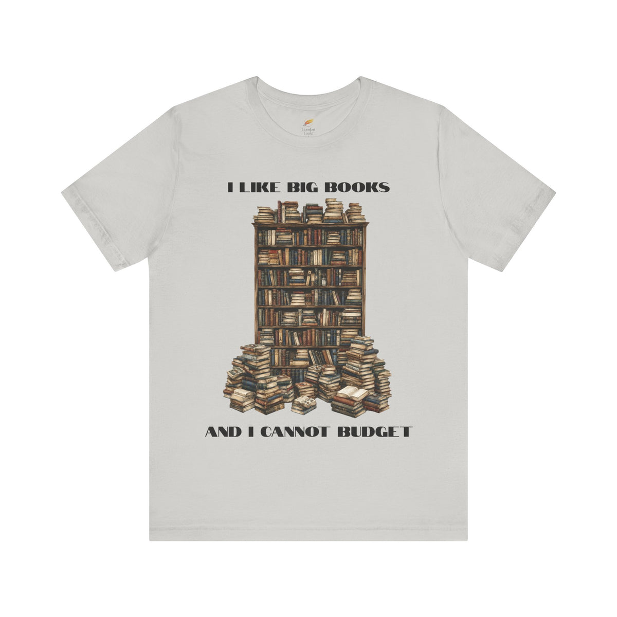 I Like Big Books and I Cannot Budget T-Shirt – Funny Book Lover Tee