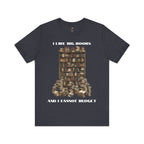 I Like Big Books And I Cannot Budget Graphic Tee, Book Lover T-shirt