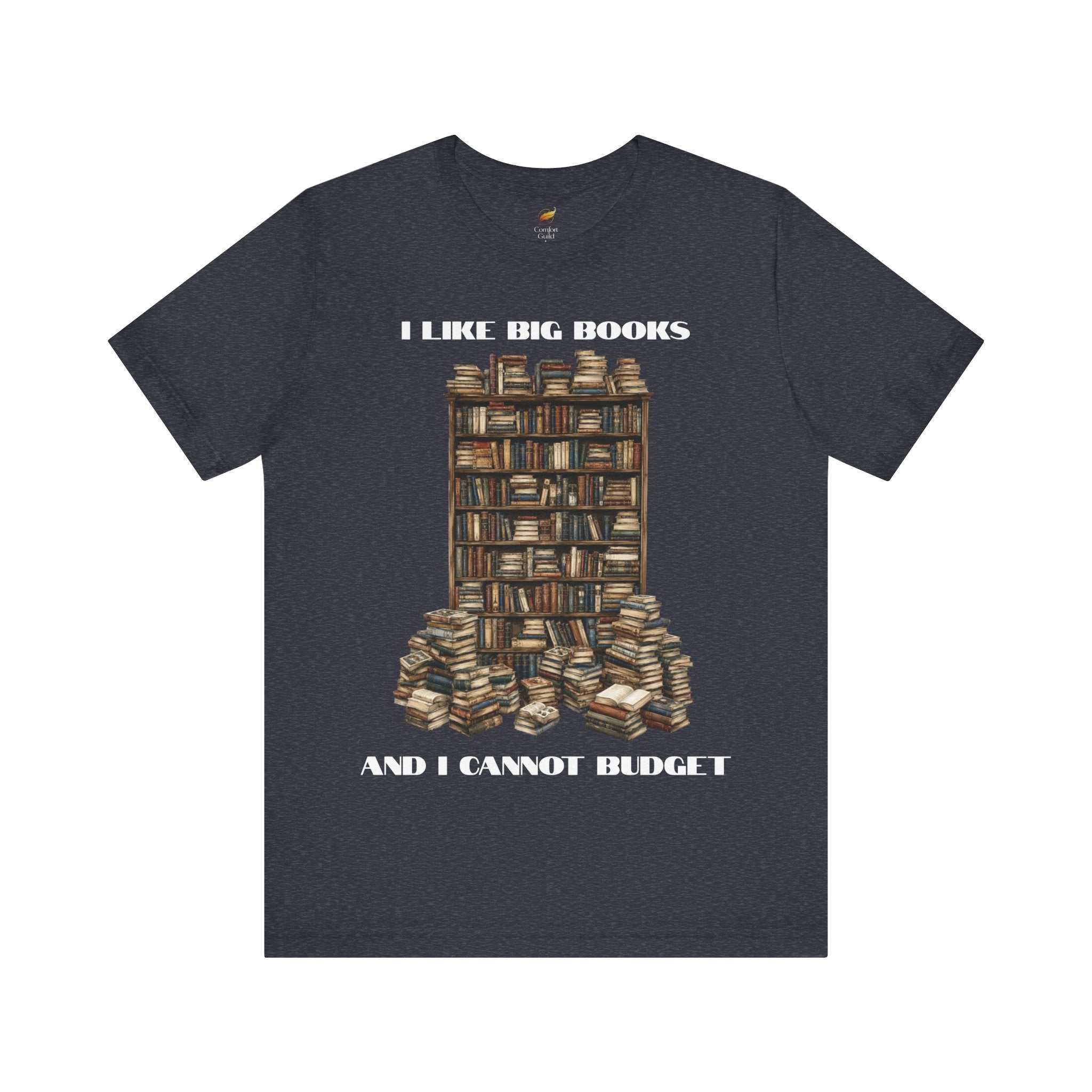 I Like Big Books And I Cannot Budget Graphic Tee, Book Lover T-shirt