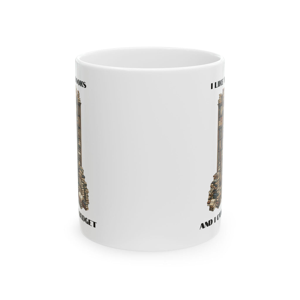 I Like Big Books And I Cannot Budget Mug, Funny Book Lover Humor, White Ceramic