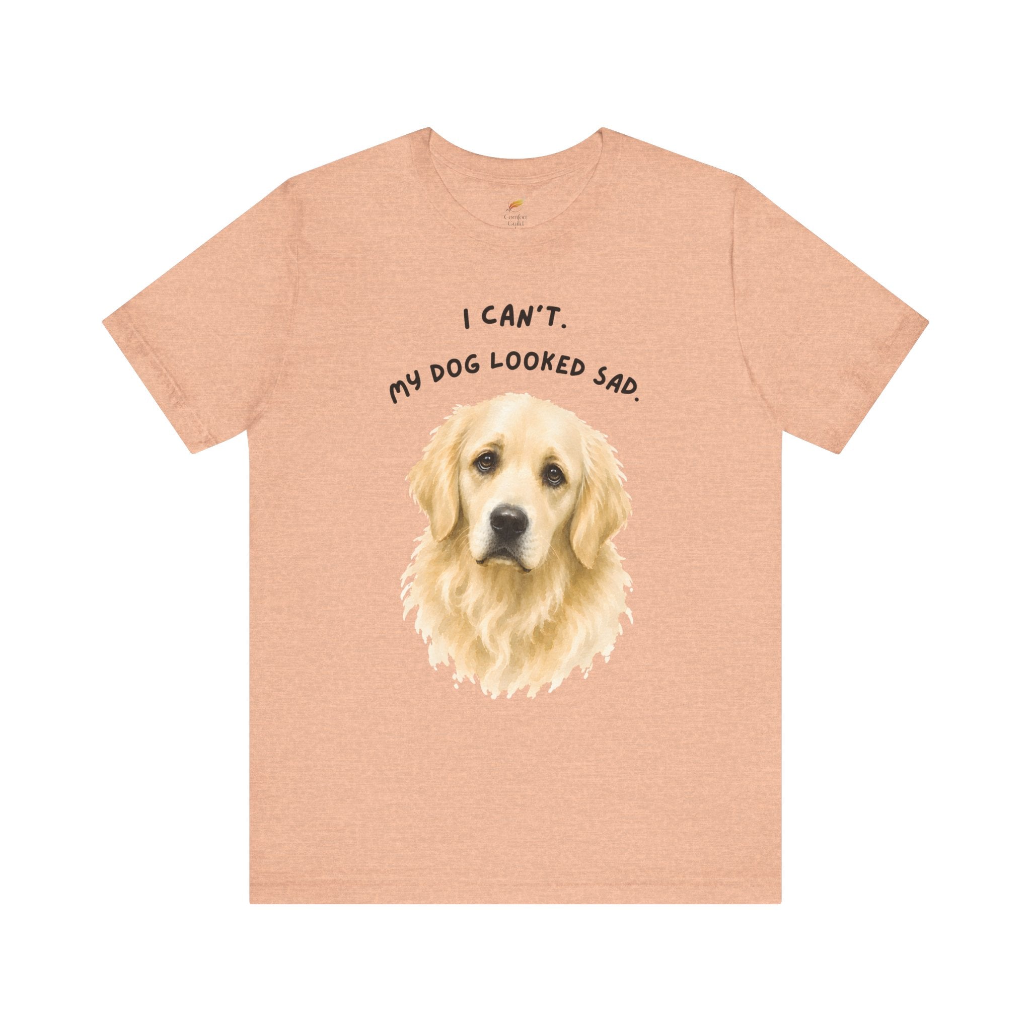 I Can't My Dog Looked Sad Graphic Tee, Funny Dog Lover T-shirt