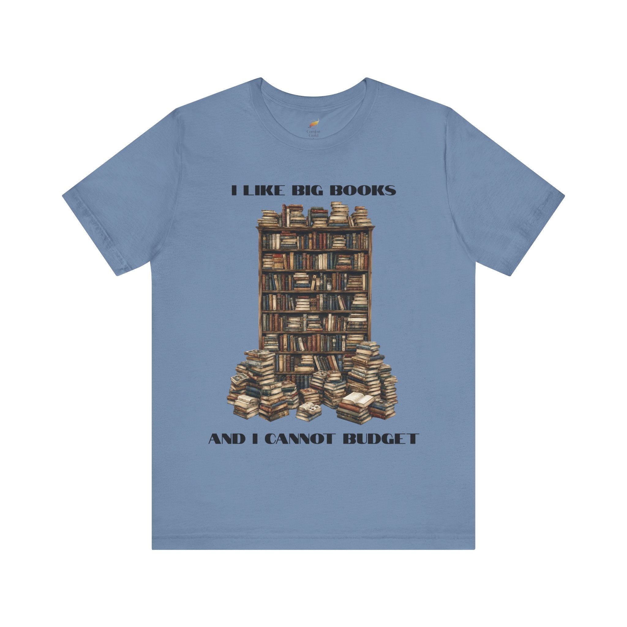 I Like Big Books And I Cannot Budget Graphic Tee, Book Lover T-shirt