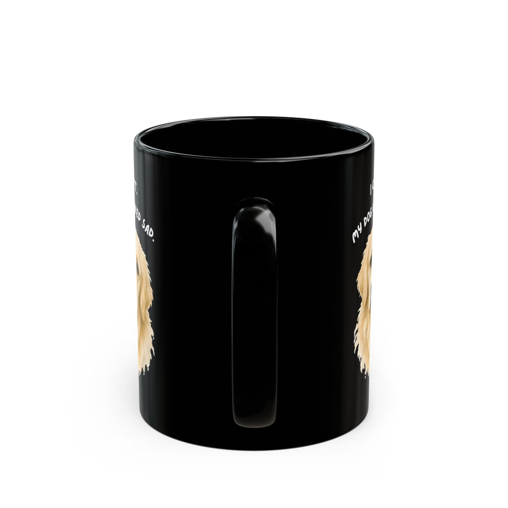 I Can't My Dog Looked Sad Mug, Funny Dog Lover Humor, Black Ceramic