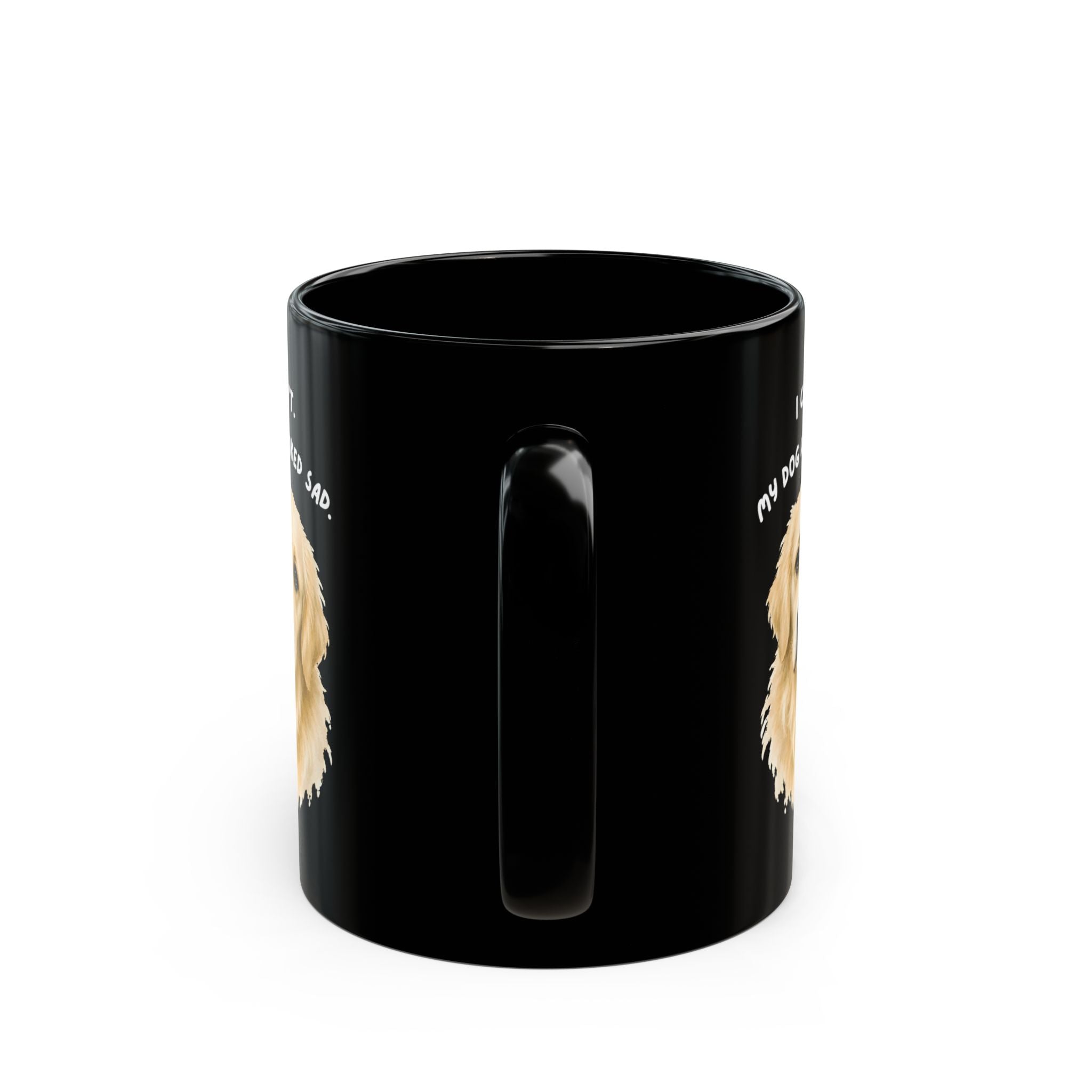 I Can't My Dog Looked Sad Mug, Funny Dog Lover Humor, Black Ceramic