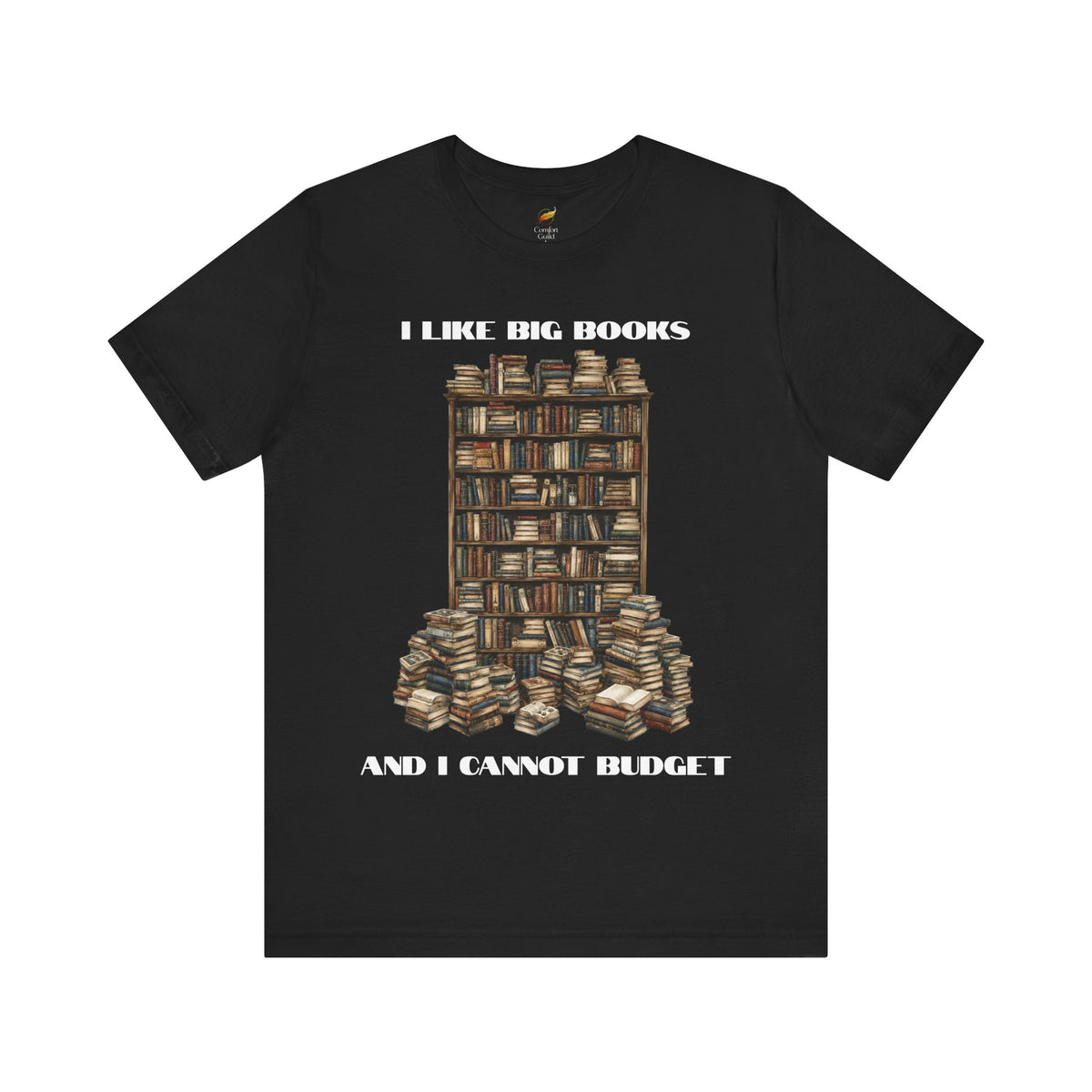 I Like Big Books and I Cannot Budget T-Shirt – Funny Book Lover Tee
