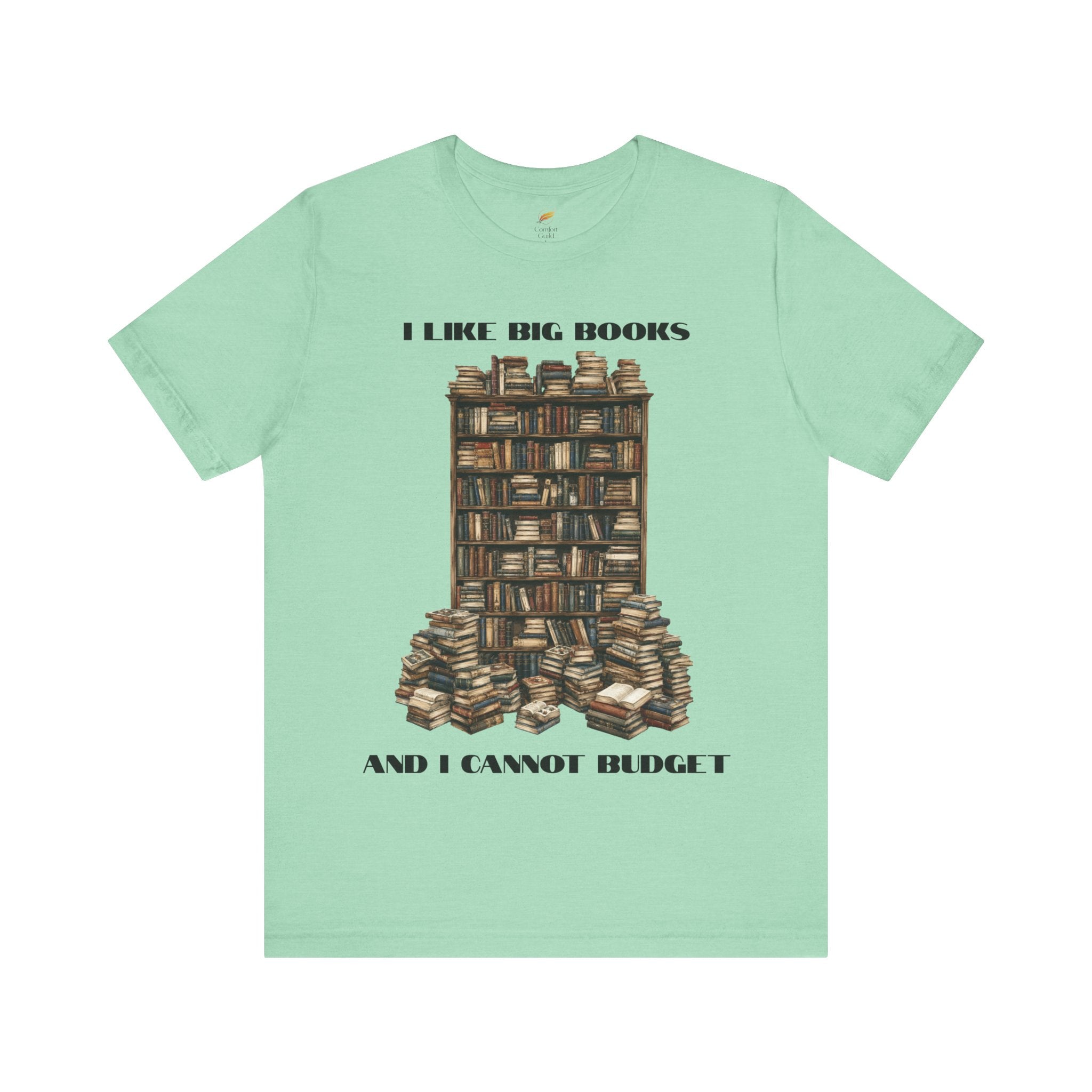 I Like Big Books And I Cannot Budget Graphic Tee, Book Lover T-shirt