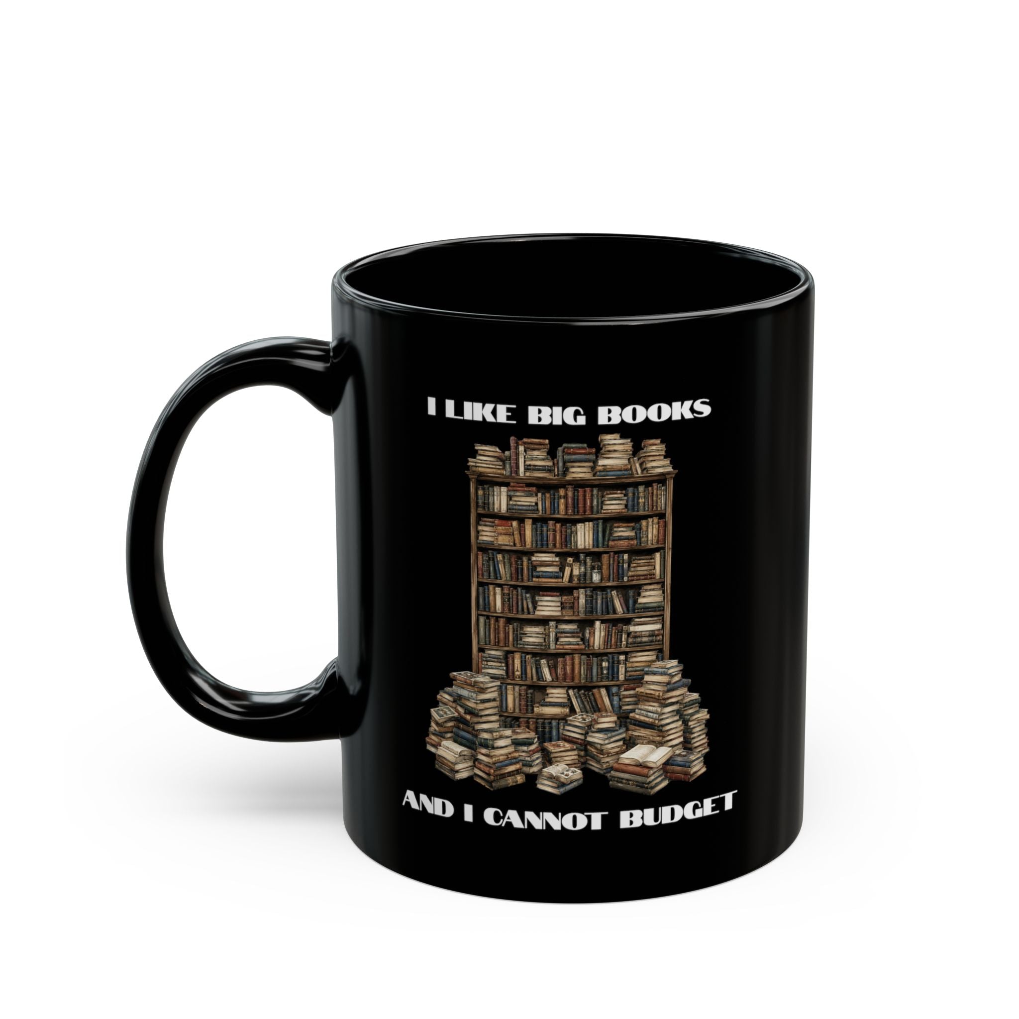 I Like Big Books And I Cannot Budget Mug, Funny Book Lover Humor, Black Ceramic