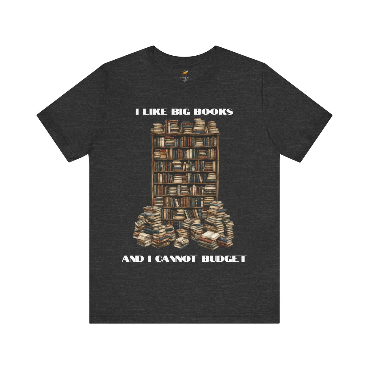 I Like Big Books and I Cannot Budget T-Shirt – Funny Book Lover Tee