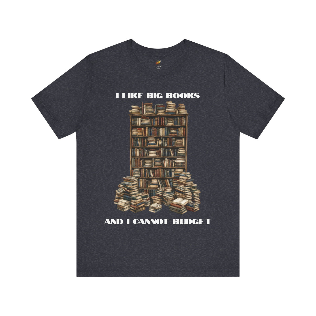 I Like Big Books and I Cannot Budget T-Shirt – Funny Book Lover Tee