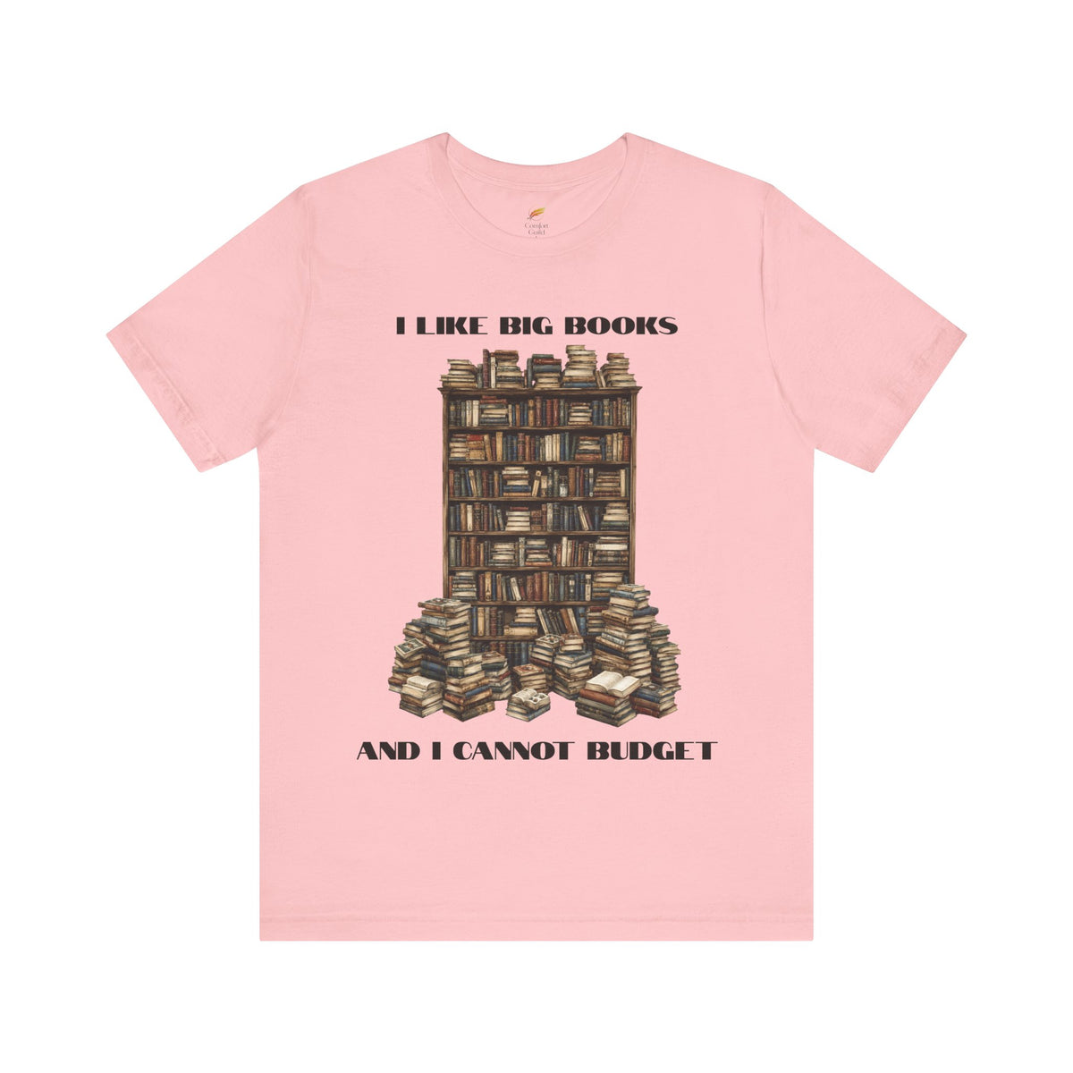 I Like Big Books and I Cannot Budget T-Shirt – Funny Book Lover Tee
