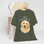I Can't My Dog Looked Sad Graphic Tee, Funny Dog Lover T-shirt