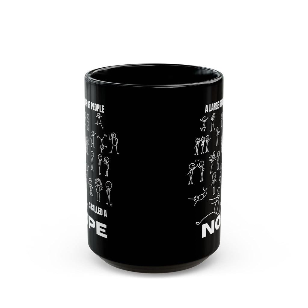 A Large Group of People Is Called a Nope Coffee Mug, Funny Introvert Humor, Black Ceramic