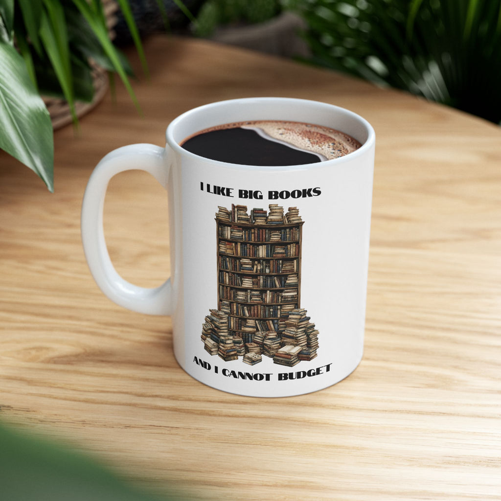 I Like Big Books And I Cannot Budget Mug, Funny Book Lover Humor, White Ceramic