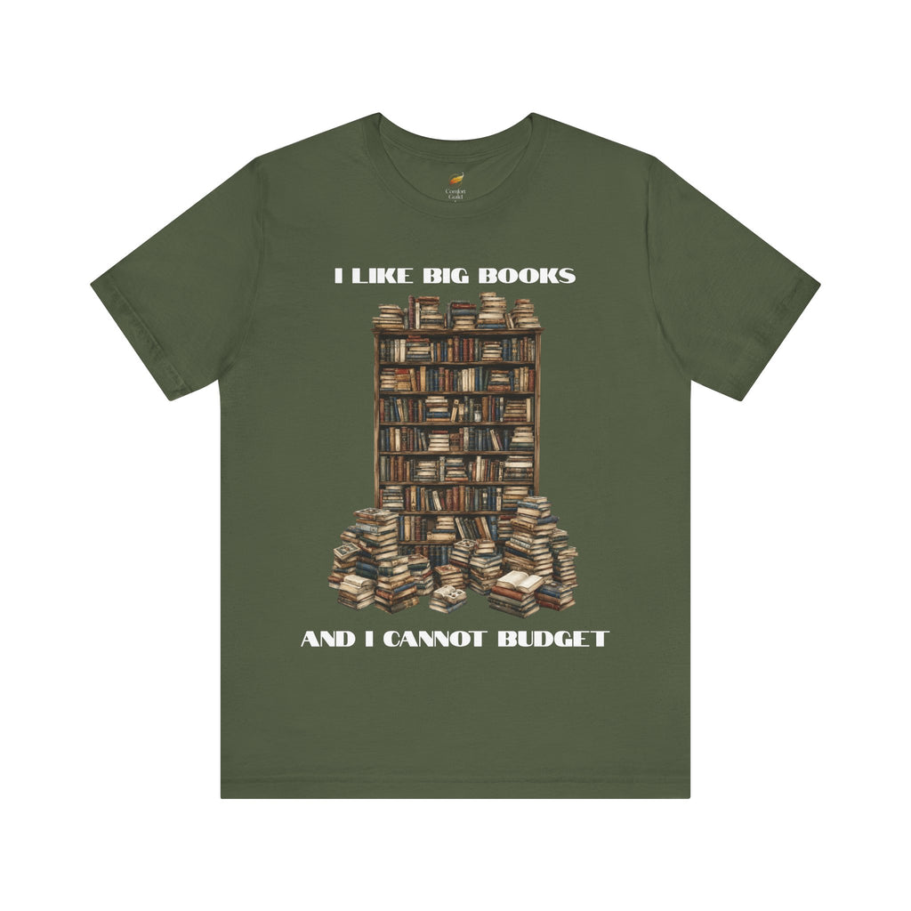 I Like Big Books And I Cannot Budget Graphic Tee, Book Lover T-shirt