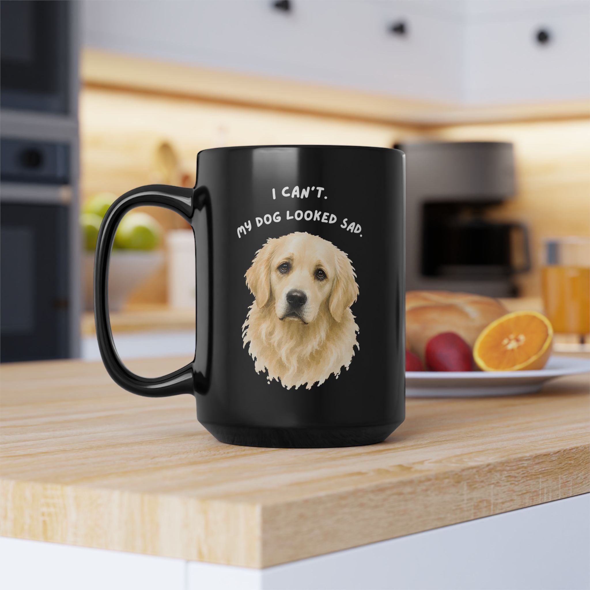 I Can't My Dog Looked Sad Mug, Funny Dog Lover Humor, Black Ceramic