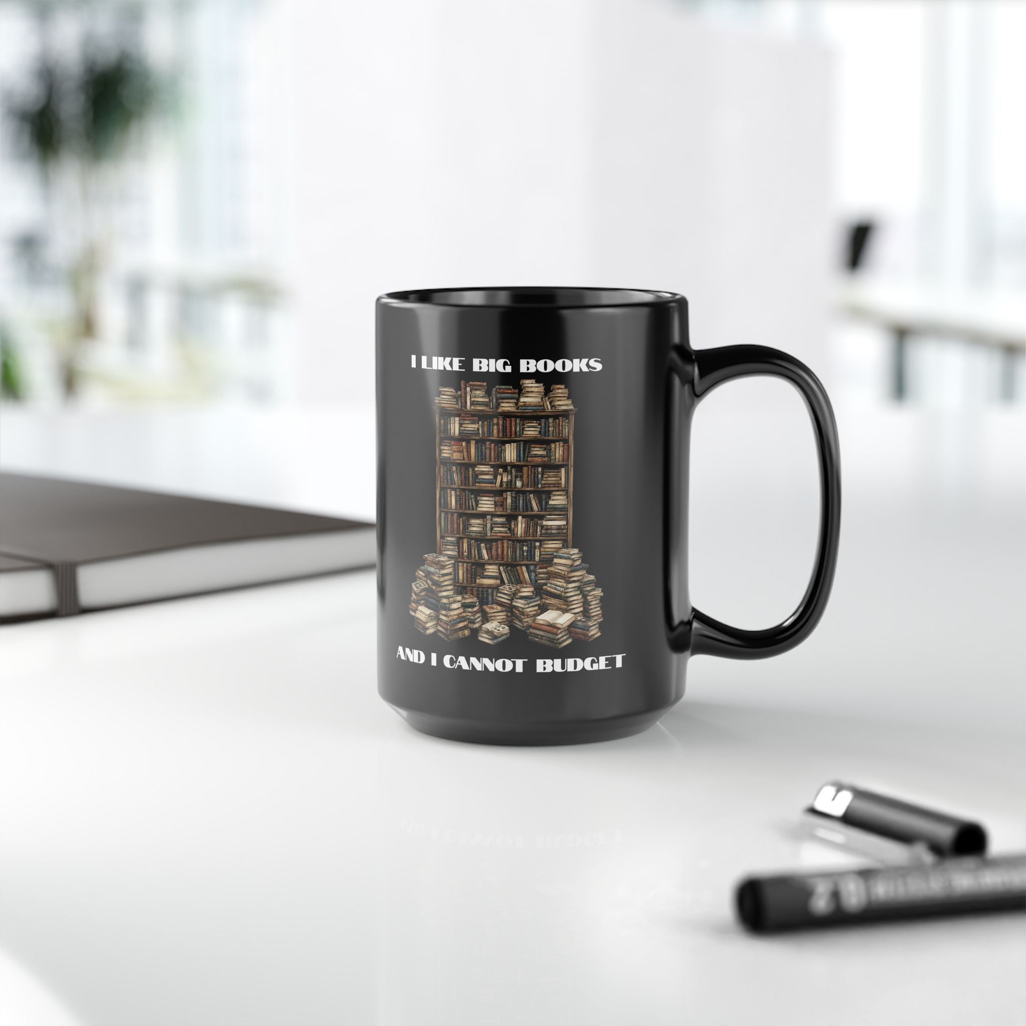 I Like Big Books And I Cannot Budget Mug, Funny Book Lover Humor, Black Ceramic